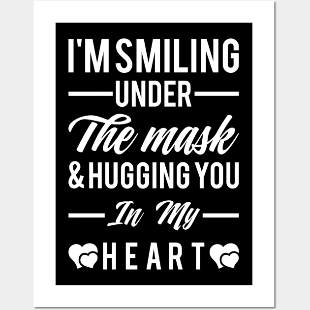 I'm smiling under the mask & hugging you in my heart Wall Art by Monosshop